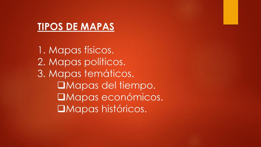 TIPOS DE MAPAS Mapas físicos. Mapas políticos. Mapas temáticos. Mapas del tiempo. Mapas económicos.