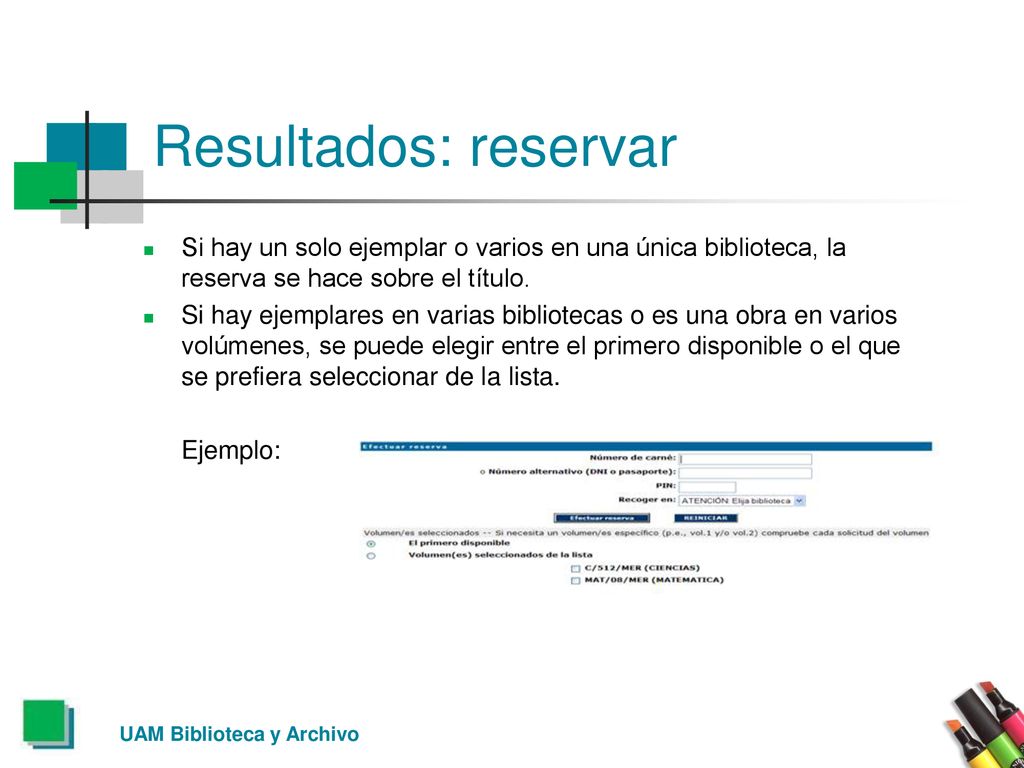 Resultados: reservar Si hay un solo ejemplar o varios en una única biblioteca, la reserva se hace sobre el título.