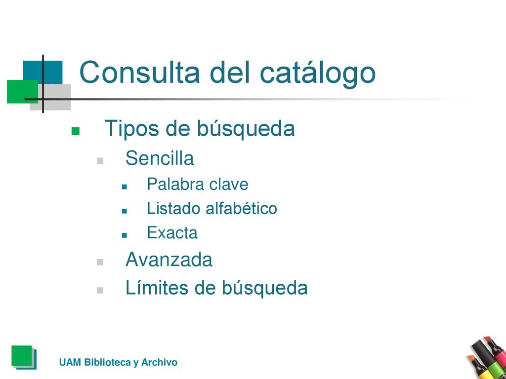 Consulta del catálogo Tipos de búsqueda Sencilla Avanzada