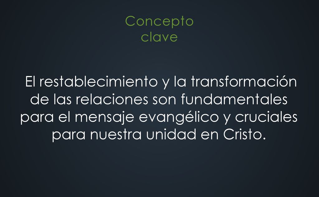 El restablecimiento y la transformación de las relaciones son fundamentales para el mensaje evangélico y cruciales para nuestra unidad en Cristo.