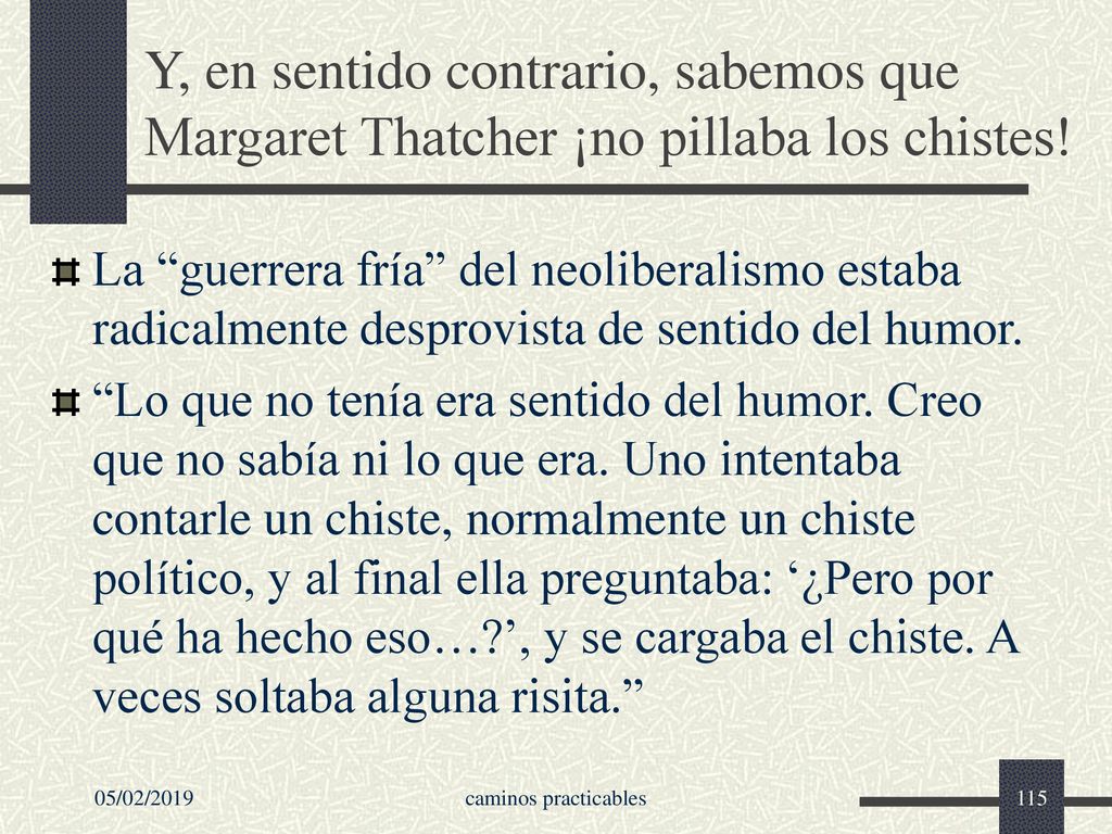Y, en sentido contrario, sabemos que Margaret Thatcher ¡no pillaba los chistes!