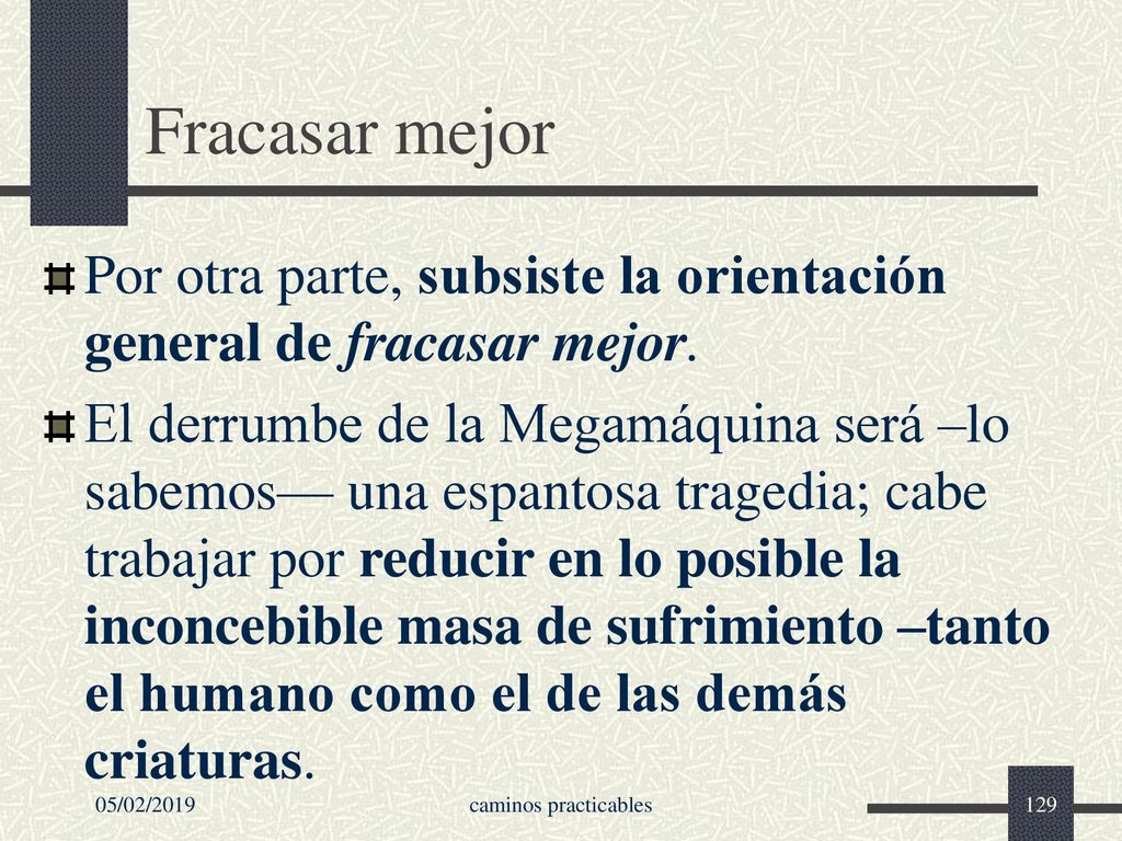 Fracasar mejor Por otra parte, subsiste la orientación general de fracasar mejor.