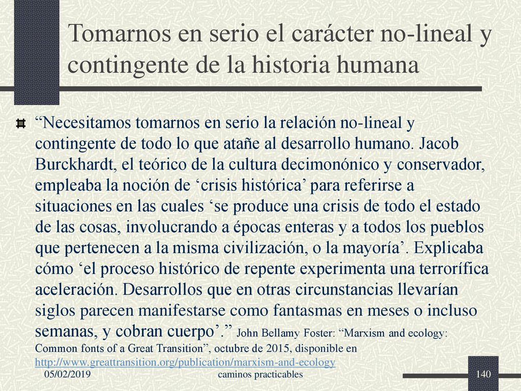 Tomarnos en serio el carácter no-lineal y contingente de la historia humana