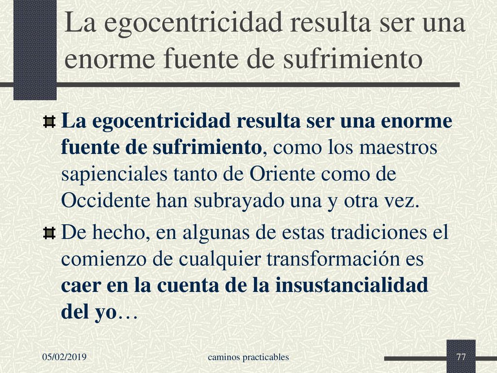 La egocentricidad resulta ser una enorme fuente de sufrimiento