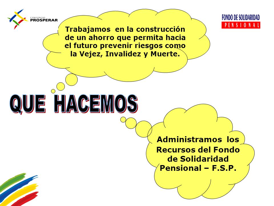 Administramos los Recursos del Fondo de Solidaridad Pensional – F.S.P.