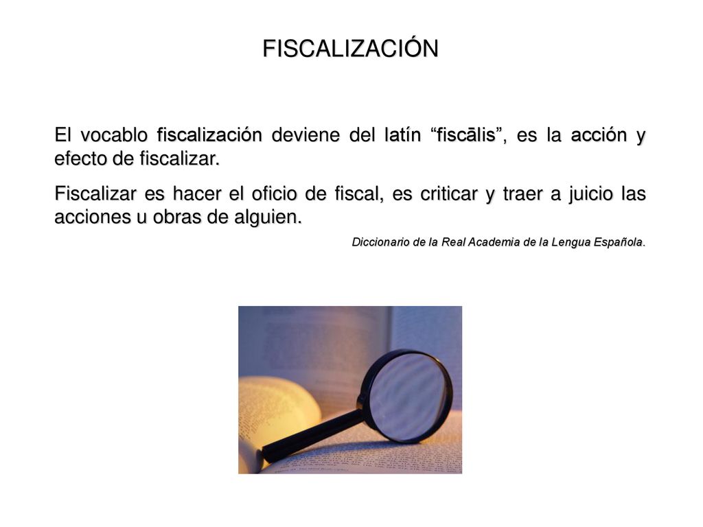 FISCALIZACIÓN El vocablo fiscalización deviene del latín fiscālis , es la acción y efecto de fiscalizar.