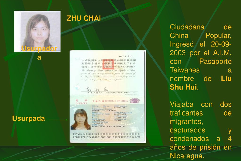 ZHU CHAI Ciudadana de China Popular, Ingresó el por el A.I.M. con Pasaporte Taiwanes a nombre de Liu Shu Hui.