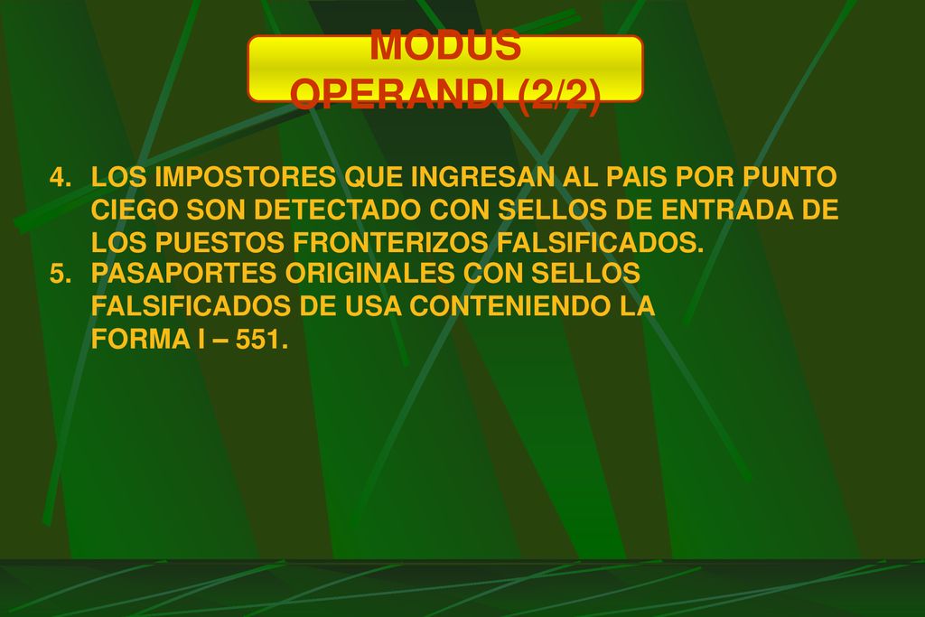 MODUS OPERANDI (2/2) LOS IMPOSTORES QUE INGRESAN AL PAIS POR PUNTO CIEGO SON DETECTADO CON SELLOS DE ENTRADA DE LOS PUESTOS FRONTERIZOS FALSIFICADOS.