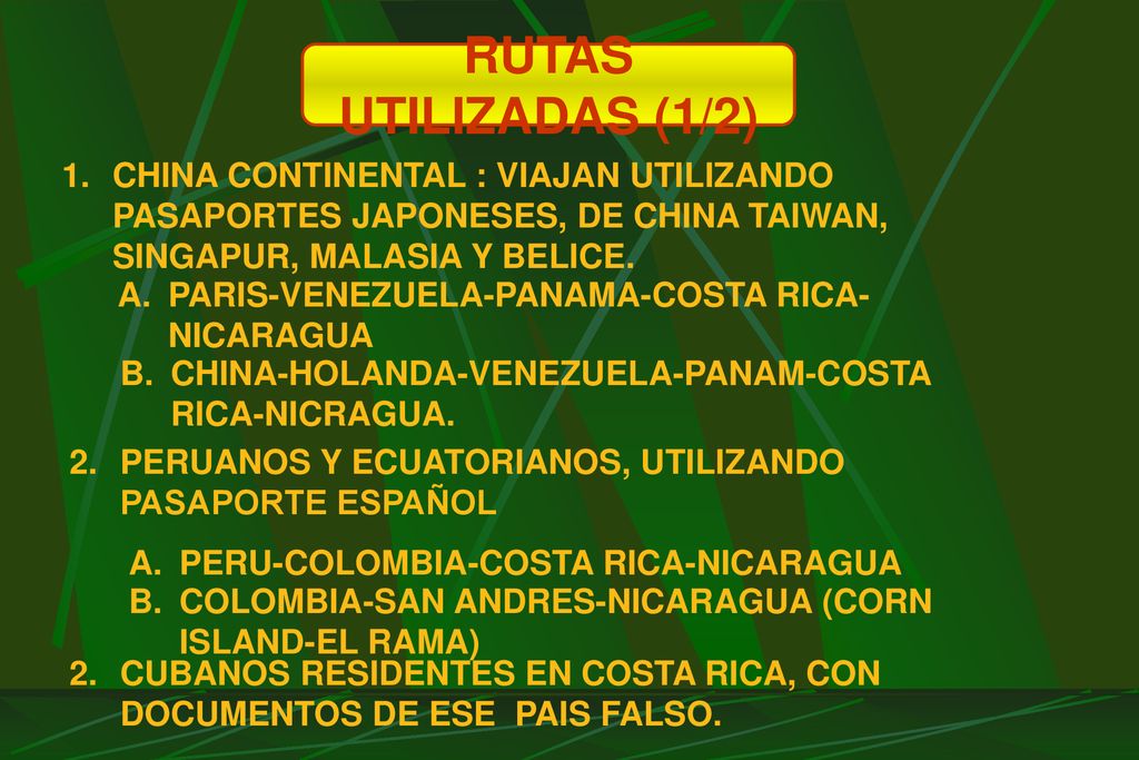 RUTAS UTILIZADAS (1/2) CHINA CONTINENTAL : VIAJAN UTILIZANDO PASAPORTES JAPONESES, DE CHINA TAIWAN, SINGAPUR, MALASIA Y BELICE.