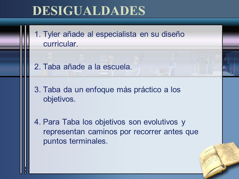 DESIGUALDADES 1. Tyler añade al especialista en su diseño curricular.