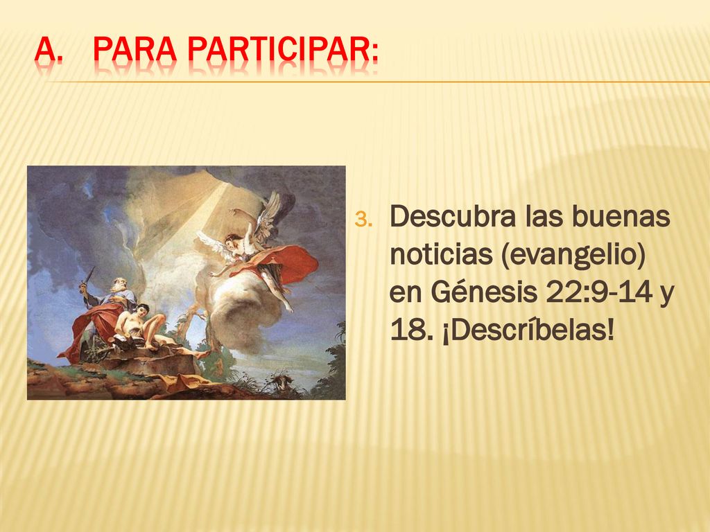 Para participar: Descubra las buenas noticias (evangelio) en Génesis 22:9-14 y 18. ¡Descríbelas!