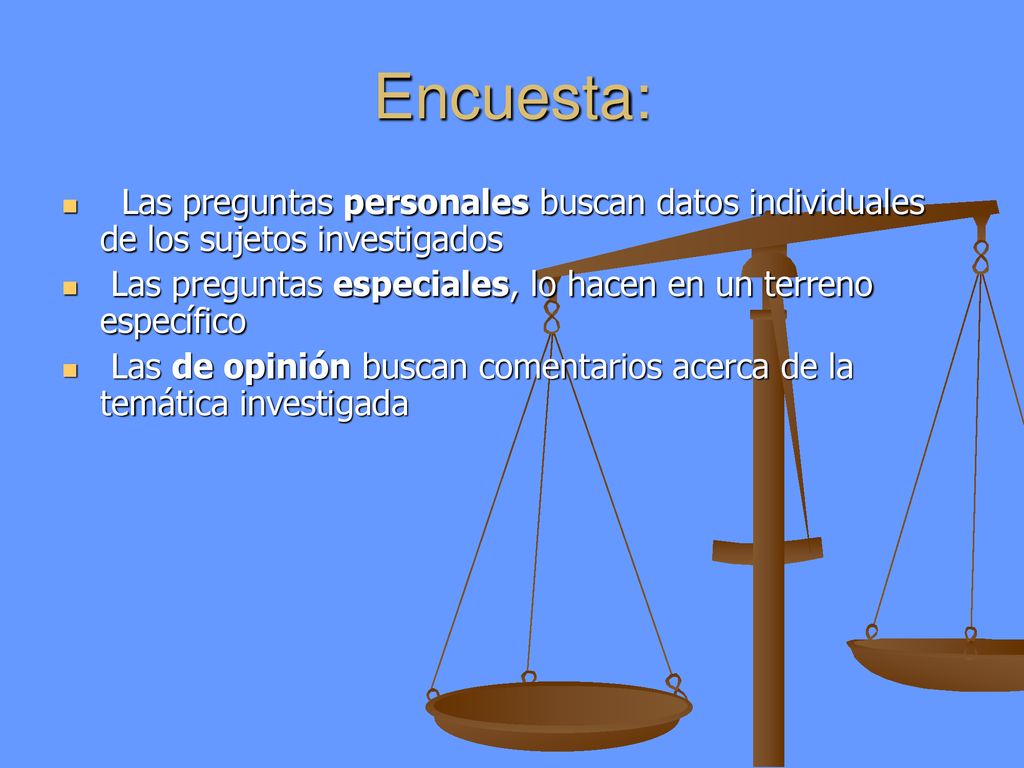 Encuesta: Las preguntas personales buscan datos individuales de los sujetos investigados.