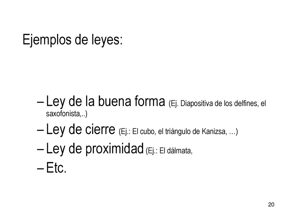 Ejemplos de leyes: Ley de la buena forma (Ej. Diapositiva de los delfines, el saxofonista,..)