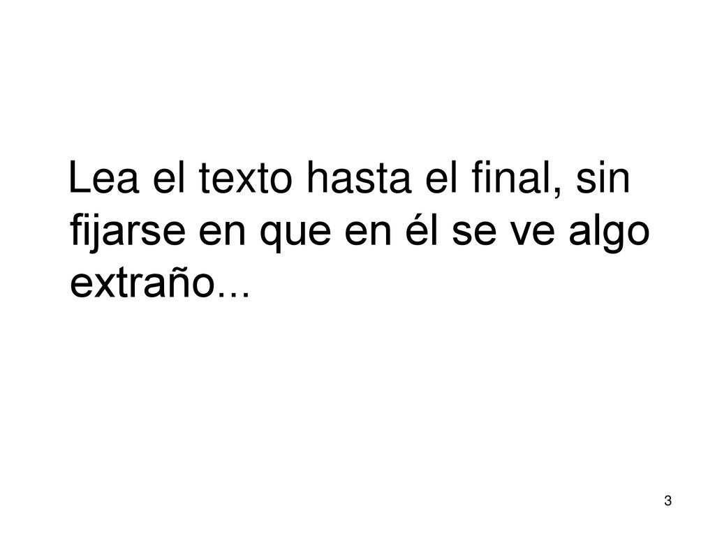 Lea el texto hasta el final, sin fijarse en que en él se ve algo extraño...