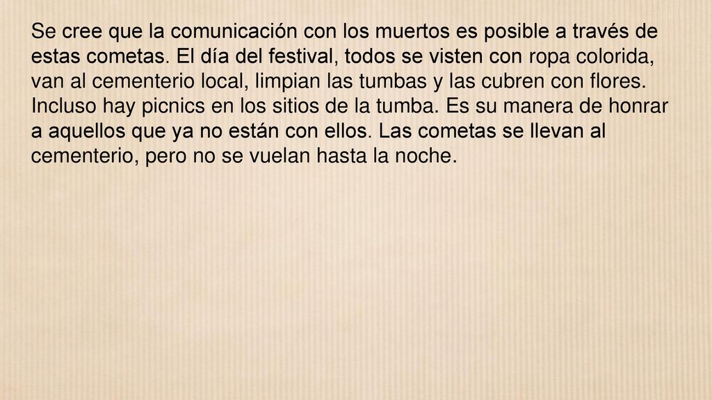 Se cree que la comunicación con los muertos es posible a través de estas cometas.