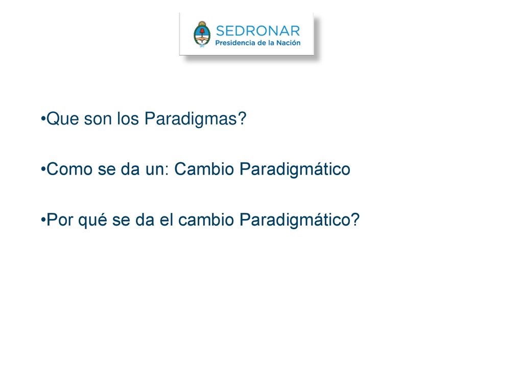 Que son los Paradigmas Como se da un: Cambio Paradigmático Por qué se da el cambio Paradigmático