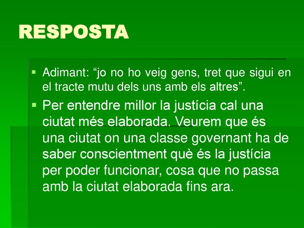 RESPOSTA Adimant: jo no ho veig gens, tret que sigui en el tracte mutu dels uns amb els altres .