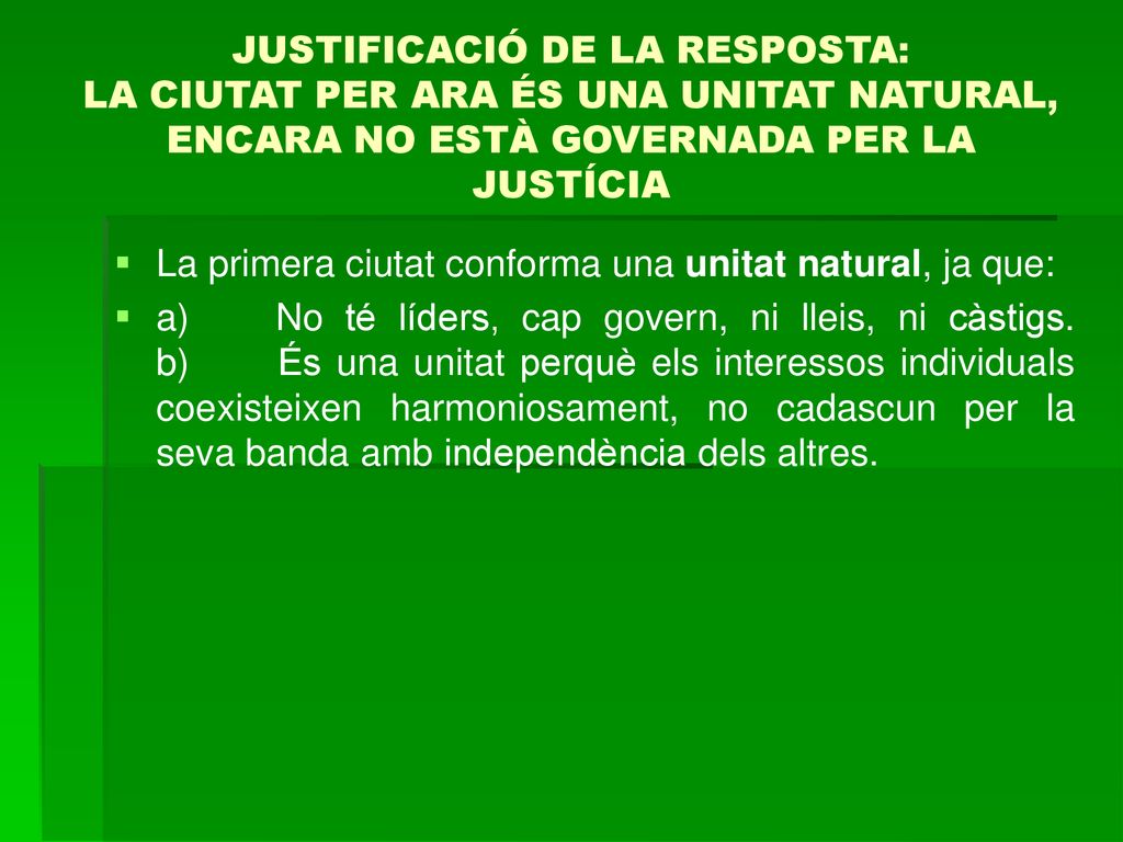 JUSTIFICACIÓ DE LA RESPOSTA: LA CIUTAT PER ARA ÉS UNA UNITAT NATURAL, ENCARA NO ESTÀ GOVERNADA PER LA JUSTÍCIA