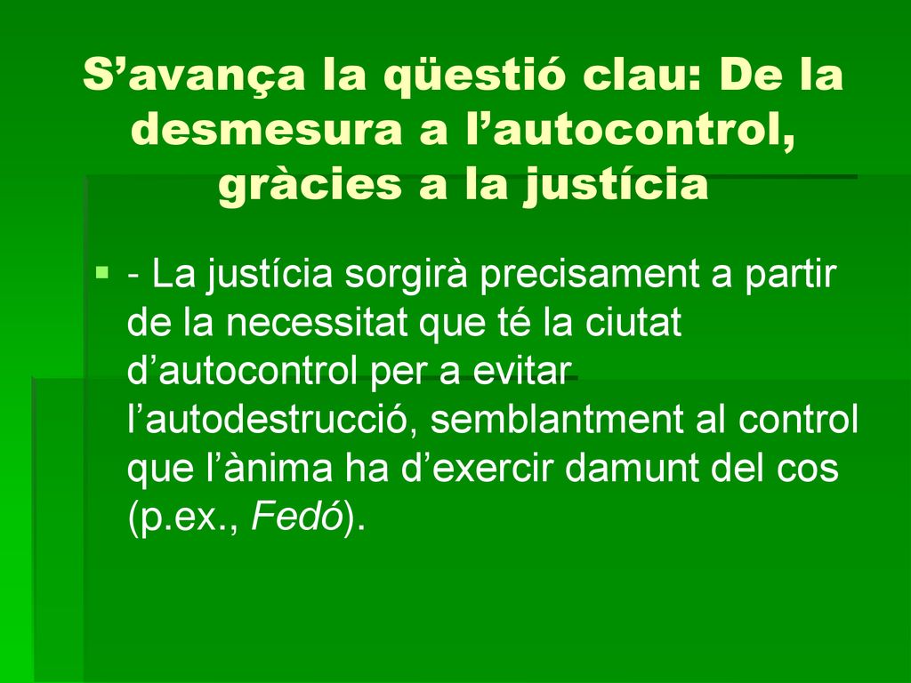 S’avança la qüestió clau: De la desmesura a l’autocontrol, gràcies a la justícia