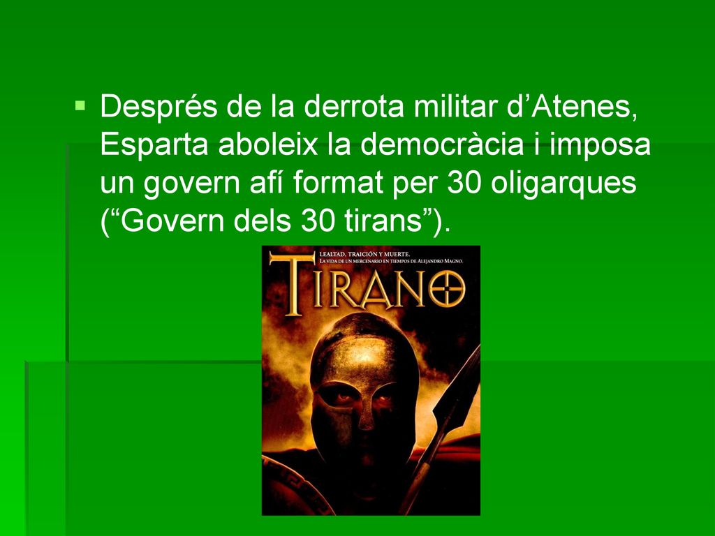 Després de la derrota militar d’Atenes, Esparta aboleix la democràcia i imposa un govern afí format per 30 oligarques ( Govern dels 30 tirans ).