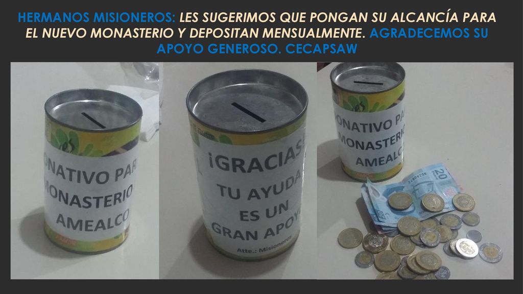 HERMANOS MISIONEROS: LES SUGERIMOS QUE PONGAN SU ALCANCÍA PARA EL NUEVO MONASTERIO Y DEPOSITAN MENSUALMENTE.