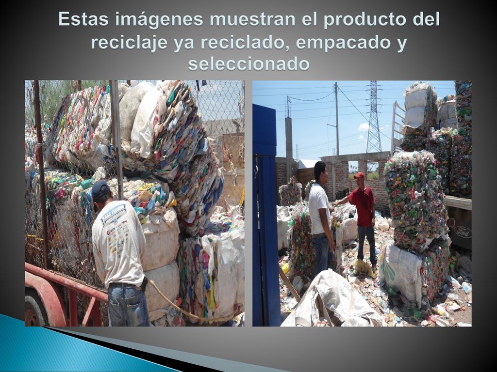 Estas imágenes muestran el producto del reciclaje ya reciclado, empacado y seleccionado