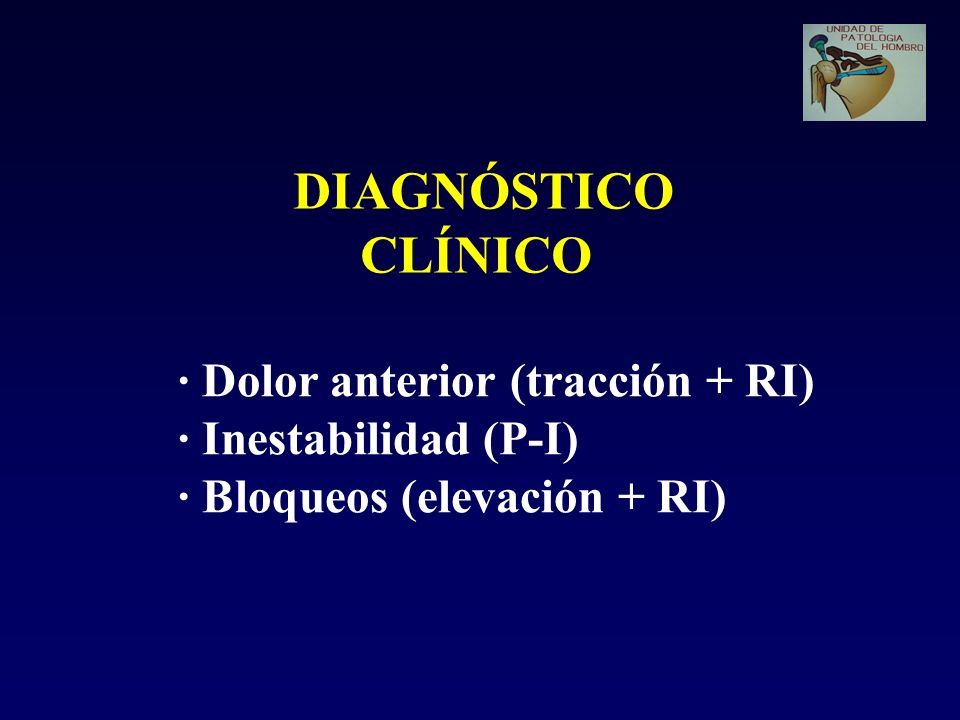 DIAGNÓSTICO CLÍNICO · Dolor anterior (tracción + RI)