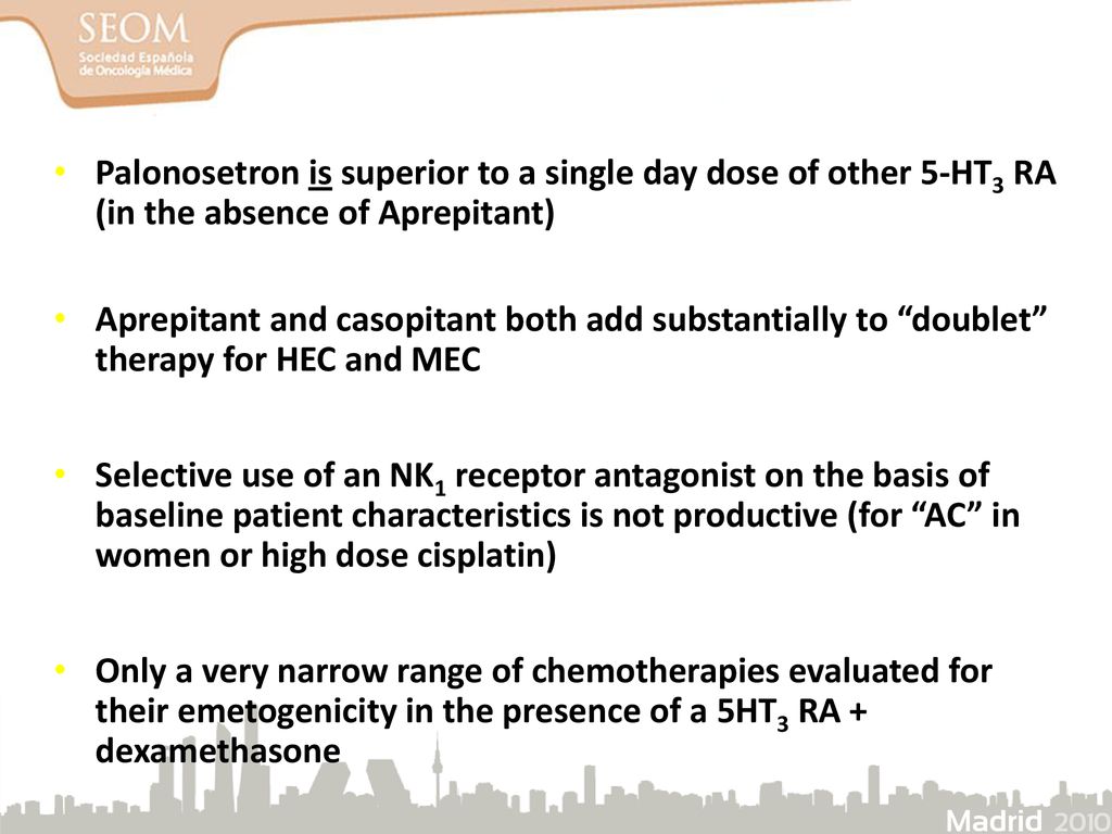 Palonosetron is superior to a single day dose of other 5-HT3 RA (in the absence of Aprepitant)