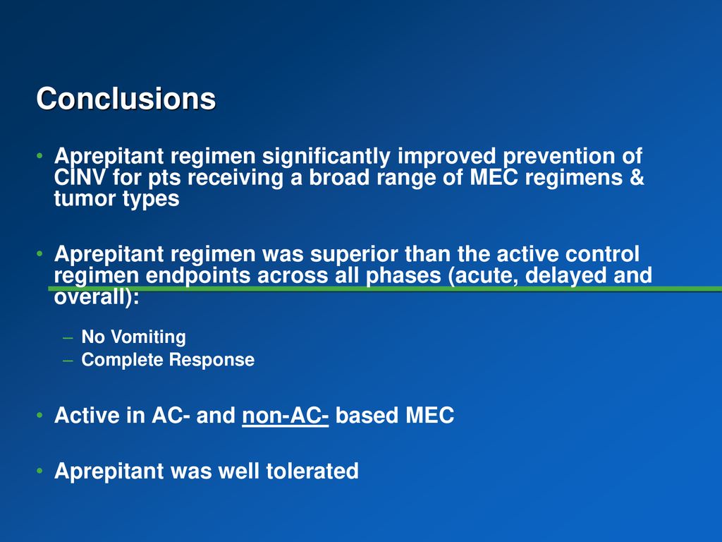 Conclusions Aprepitant regimen significantly improved prevention of CINV for pts receiving a broad range of MEC regimens & tumor types.