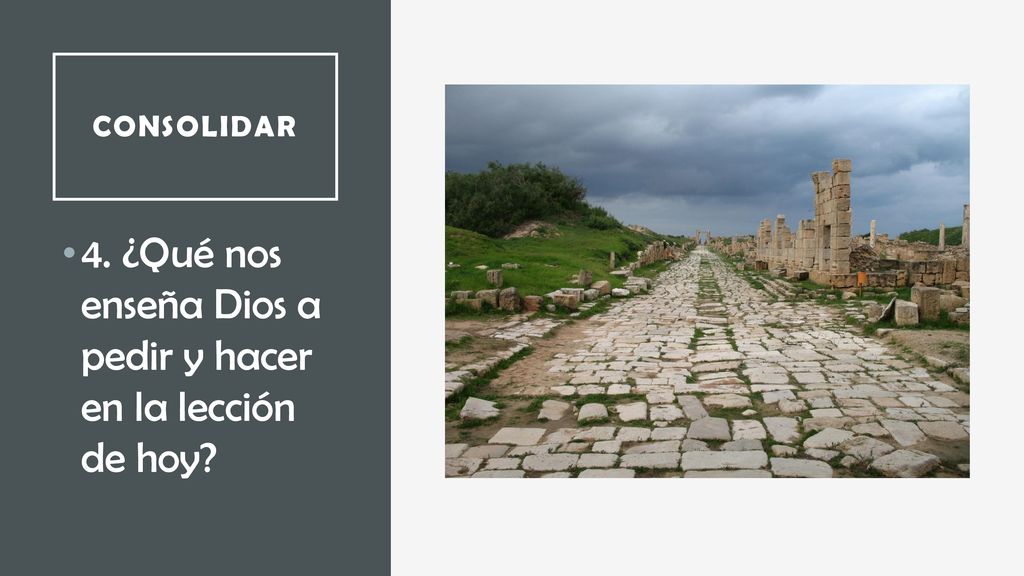 4. ¿Qué nos enseña Dios a pedir y hacer en la lección de hoy