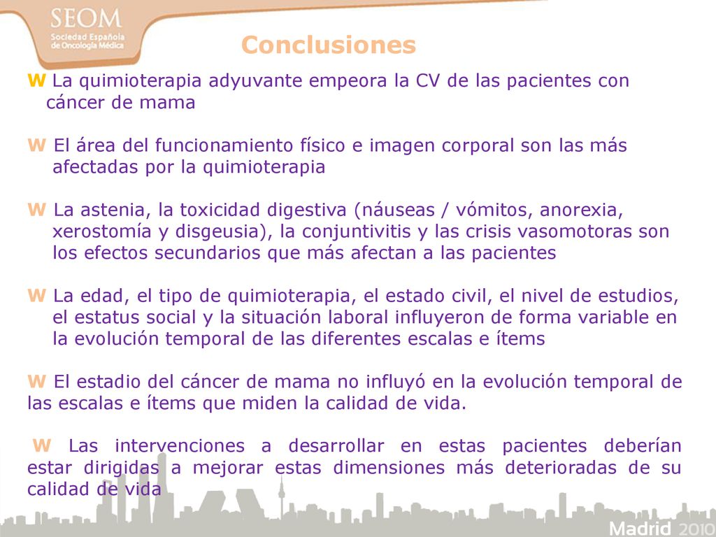 Conclusiones. Ԝ La quimioterapia adyuvante empeora la CV de las pacientes con.