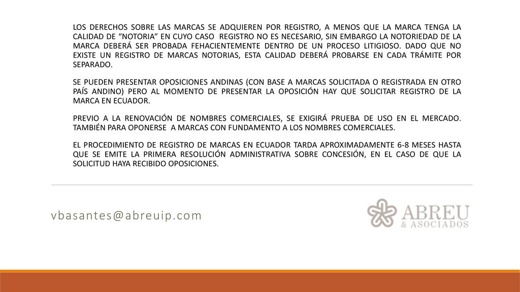 LOS DERECHOS SOBRE LAS MARCAS SE ADQUIEREN POR REGISTRO, A MENOS QUE LA MARCA TENGA LA CALIDAD DE NOTORIA EN CUYO CASO REGISTRO NO ES NECESARIO, SIN EMBARGO LA NOTORIEDAD DE LA MARCA DEBERÁ SER PROBADA FEHACIENTEMENTE DENTRO DE UN PROCESO LITIGIOSO. DADO QUE NO EXISTE UN REGISTRO DE MARCAS NOTORIAS, ESTA CALIDAD DEBERÁ PROBARSE EN CADA TRÁMITE POR SEPARADO.