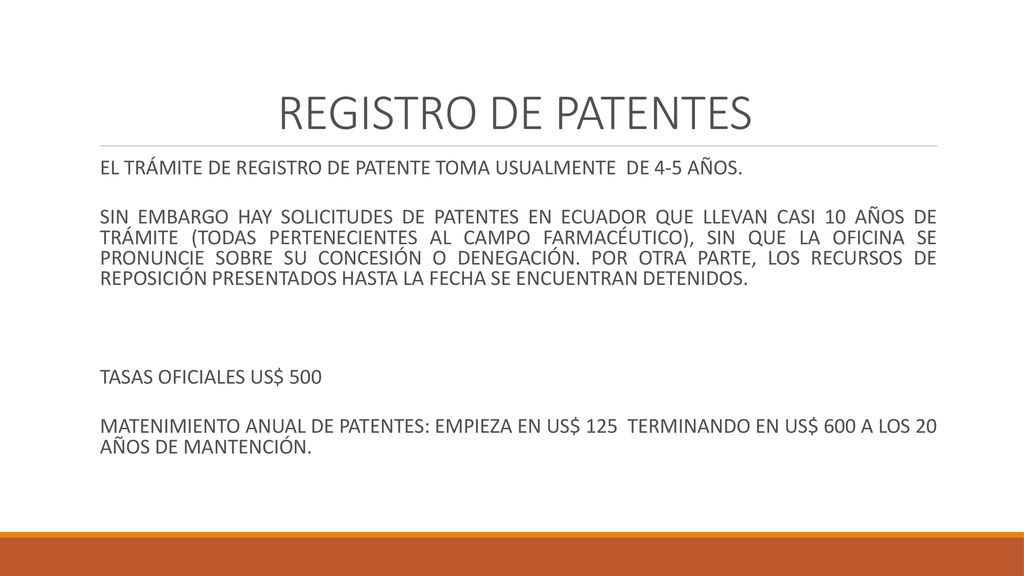 REGISTRO DE PATENTES EL TRÁMITE DE REGISTRO DE PATENTE TOMA USUALMENTE DE 4-5 AÑOS.