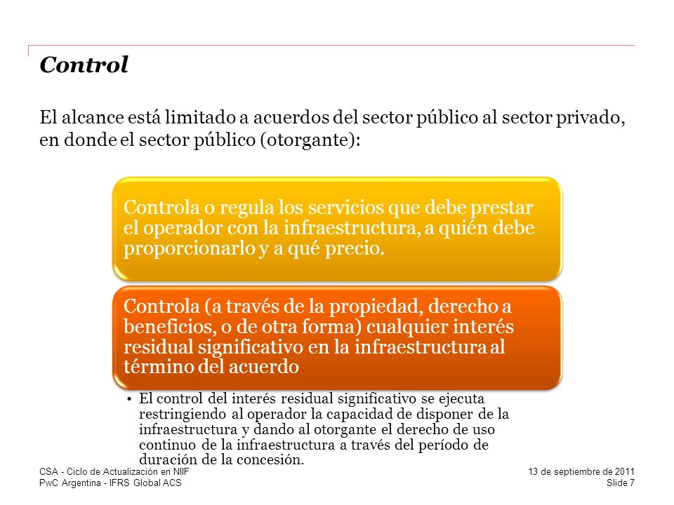 Control El alcance está limitado a acuerdos del sector público al sector privado, en donde el sector público (otorgante):