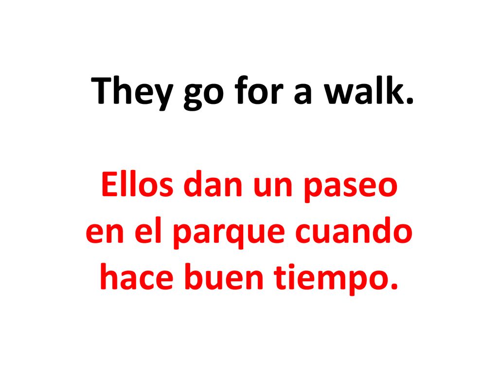 Ellos dan un paseo en el parque cuando hace buen tiempo.