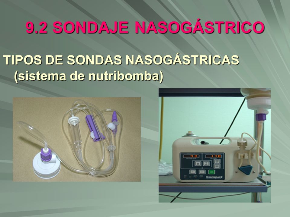 9.2 SONDAJE NASOGÁSTRICO TIPOS DE SONDAS NASOGÁSTRICAS (sistema de nutribomba)