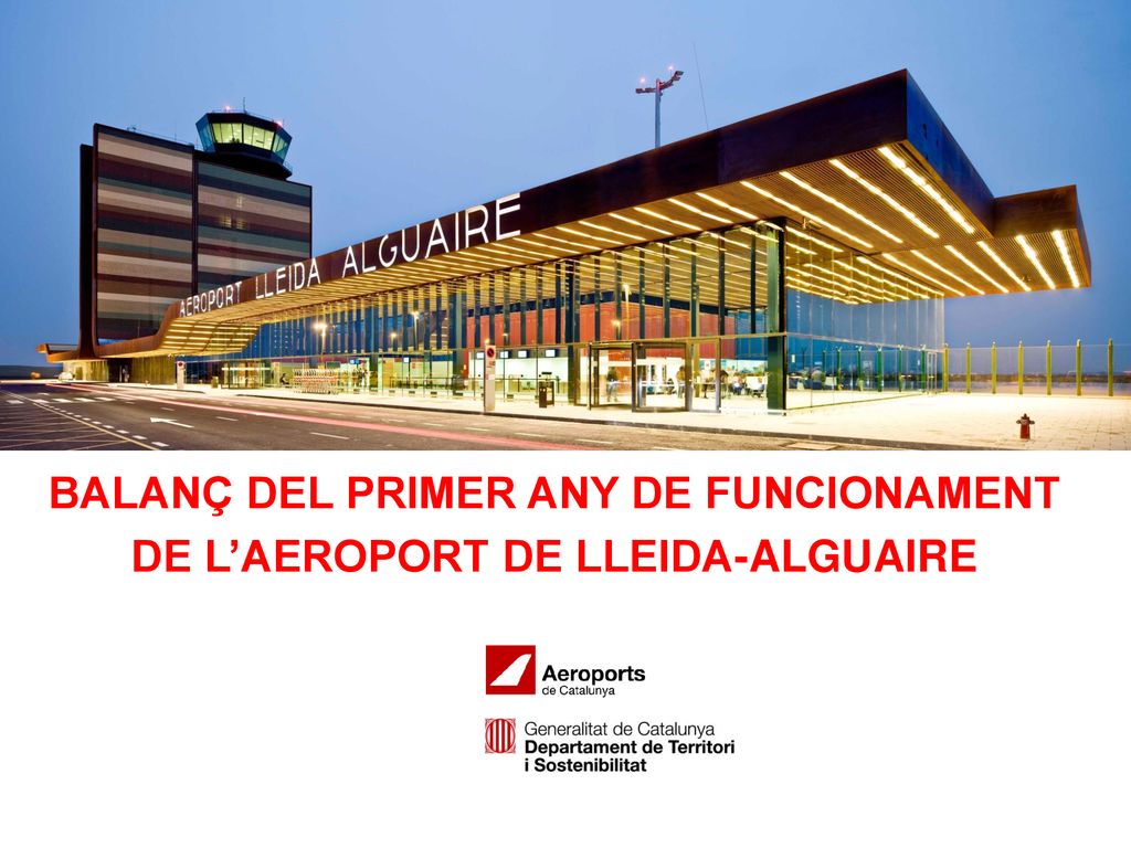 BALANÇ DEL PRIMER ANY DE FUNCIONAMENT DE L’AEROPORT DE LLEIDA-ALGUAIRE