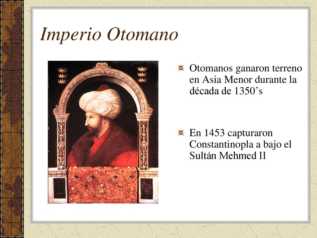 Imperio Otomano Otomanos ganaron terreno en Asia Menor durante la década de 1350’s.