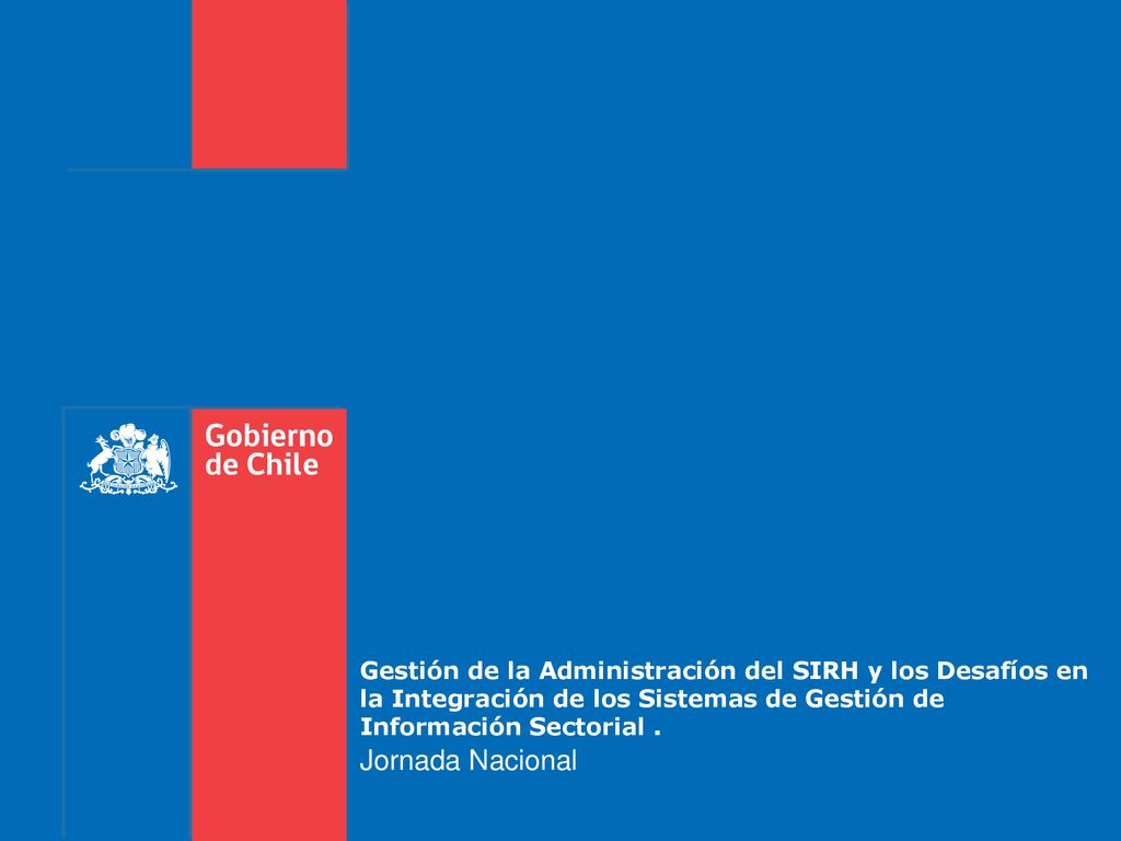 Gestión de la Administración del SIRH y los Desafíos en la Integración de los Sistemas de Gestión de Información Sectorial .
