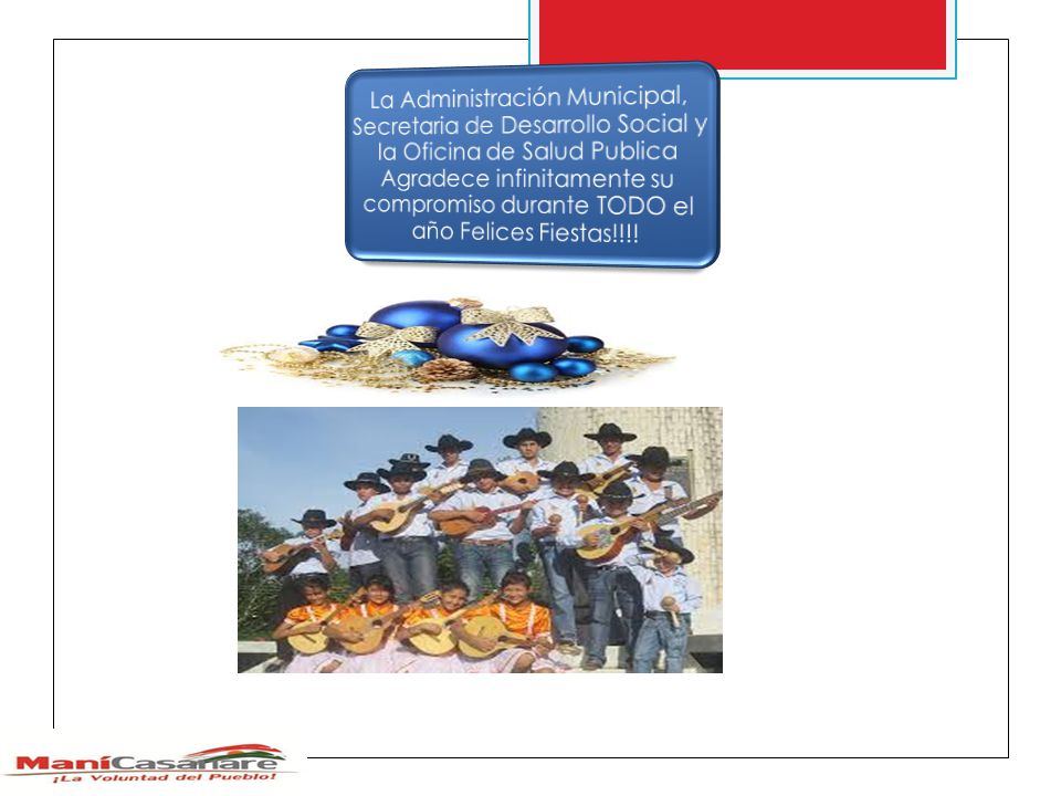 La Administración Municipal, Secretaria de Desarrollo Social y la Oficina de Salud Publica Agradece infinitamente su compromiso durante TODO el año Felices Fiestas!!!!