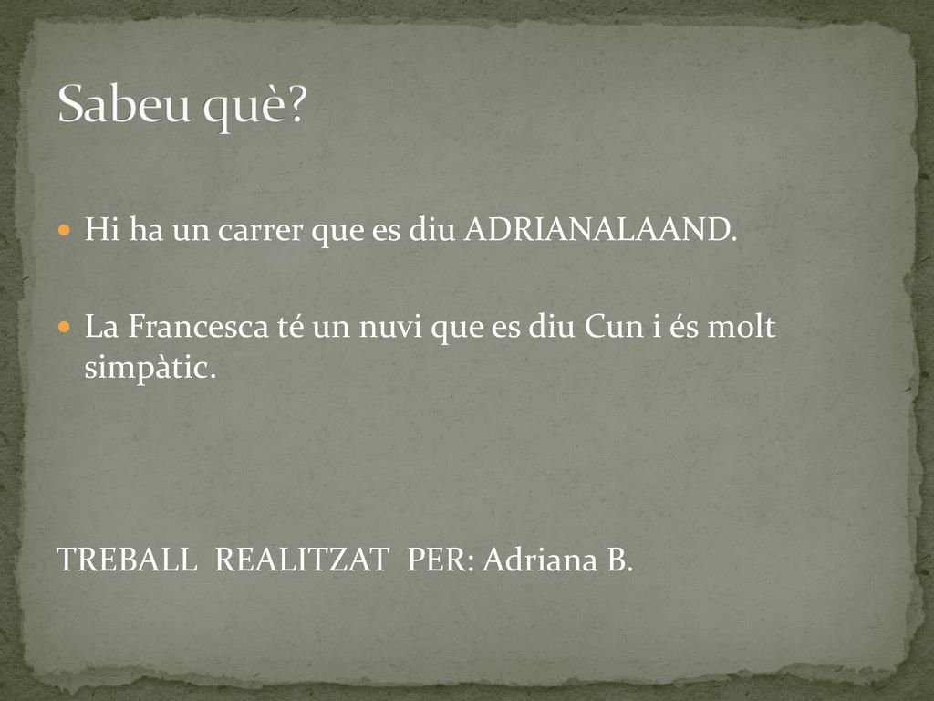 Sabeu què Hi ha un carrer que es diu ADRIANALAAND.