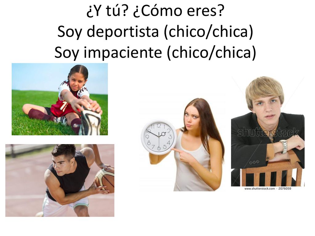 ¿Y tú ¿Cómo eres Soy deportista (chico/chica) Soy impaciente (chico/chica)