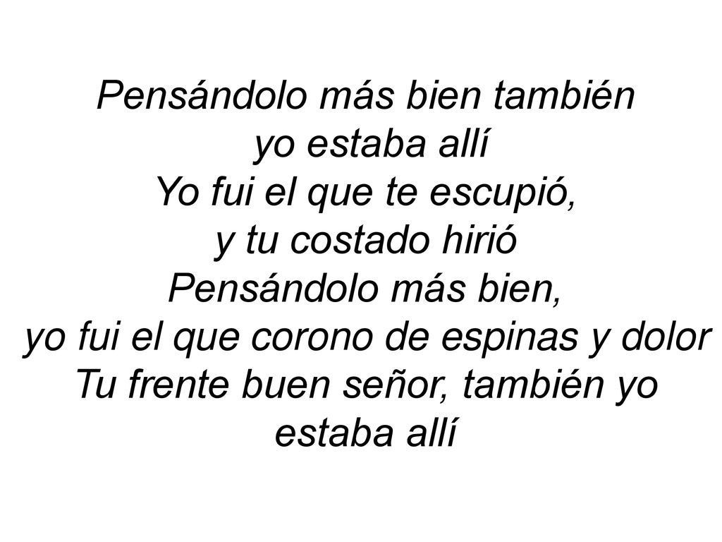 Pensándolo más bien también yo estaba allí Yo fui el que te escupió,