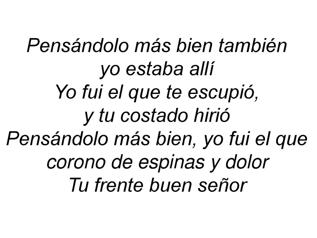 Pensándolo más bien también yo estaba allí Yo fui el que te escupió,
