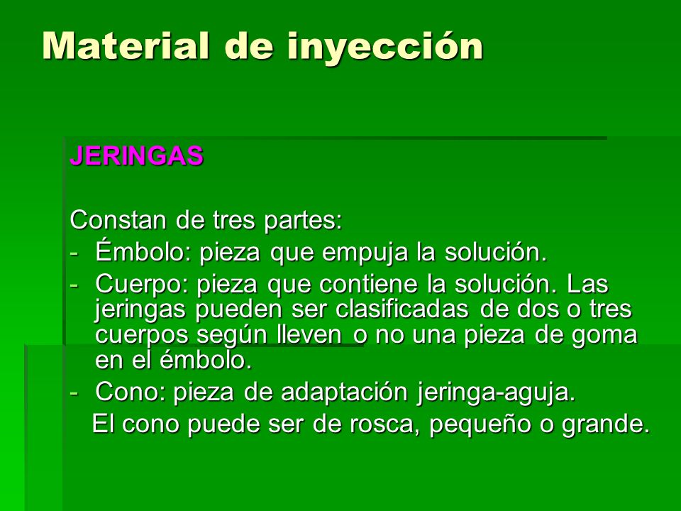 Material de inyección JERINGAS Constan de tres partes: