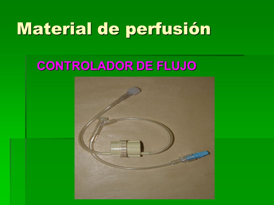 Material de perfusión CONTROLADOR DE FLUJO