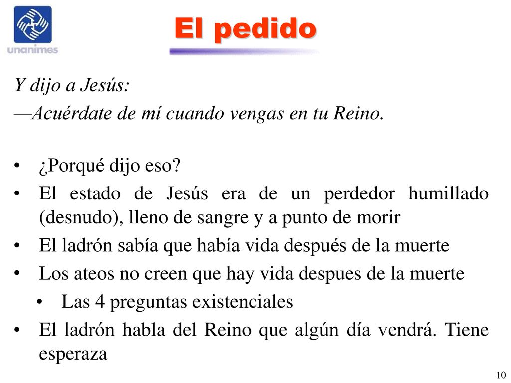 El pedido Y dijo a Jesús: —Acuérdate de mí cuando vengas en tu Reino.