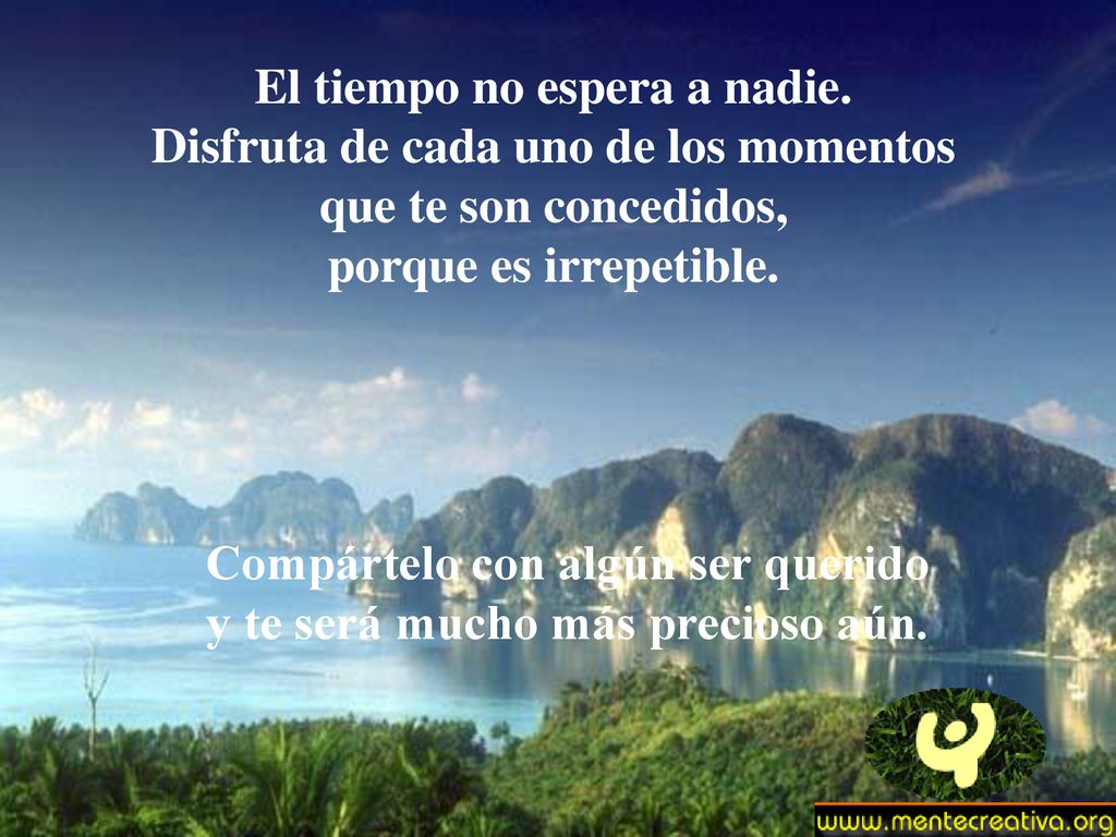 Compártelo con algún ser querido y te será mucho más precioso aún.