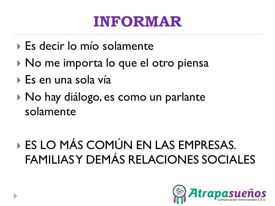 INFORMAR Es decir lo mío solamente No me importa lo que el otro piensa