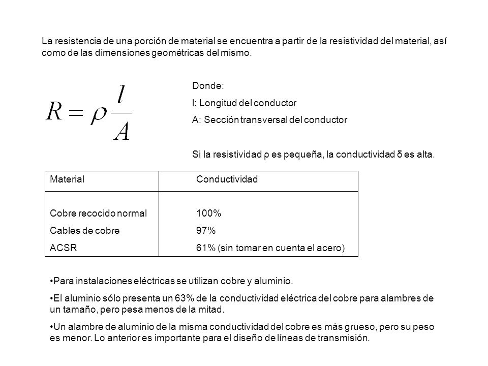 La resistencia de una porción de material se encuentra a partir de la resistividad del material, así como de las dimensiones geométricas del mismo.